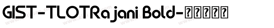 GIST-TLOTRajani Bold字体转换